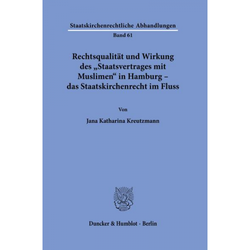 Jana Katharina Kreutzmann - Rechtsqualität und Wirkung des 'Staatsvertrages mit Muslimen' in Hamburg – das Staatskirchenrecht im Fluss.