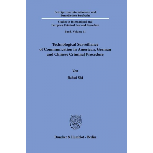 Jiahui Shi - Technological Surveillance of Communication in American, German and Chinese Criminal Procedure.