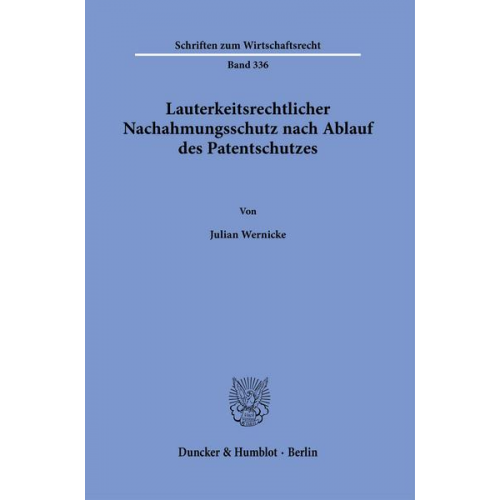 Julian Wernicke - Lauterkeitsrechtlicher Nachahmungsschutz nach Ablauf des Patentschutzes.