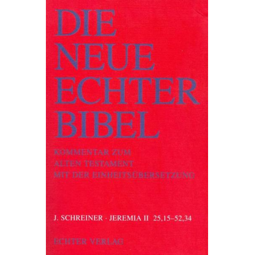 Josef Schreiner - Die Neue Echter-Bibel. Kommentar / Kommentar zum Alten Testament mit Einheitsübersetzung / Jeremia 25,15-52,34