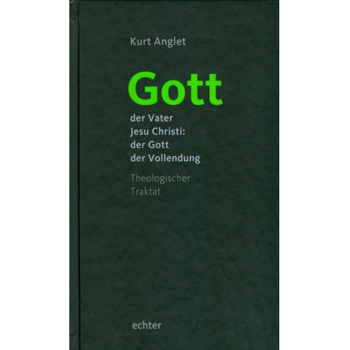 Kurt Anglet - Gott - der Vater Jesu Christi: der Gott der Vollendung