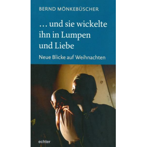 Mönkebüscher - ... und sie wickelte ihn in Lumpen und Liebe