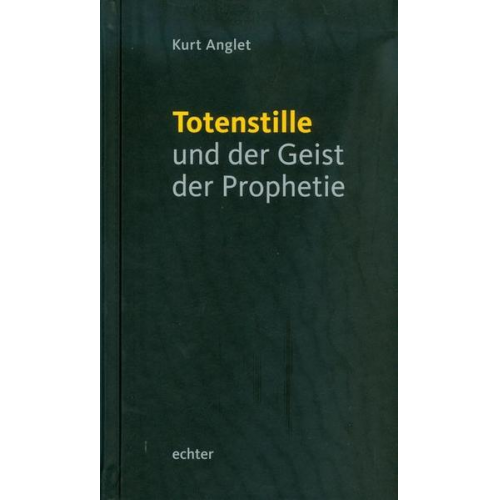 Kurt Anglet - Totenstille und der Geist der Prophetie