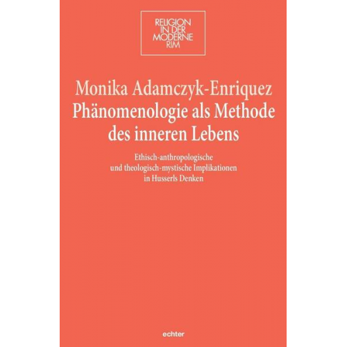 Monika Adamczyk-Enriquez - Phänomenologie als Methode des inneren Lebens