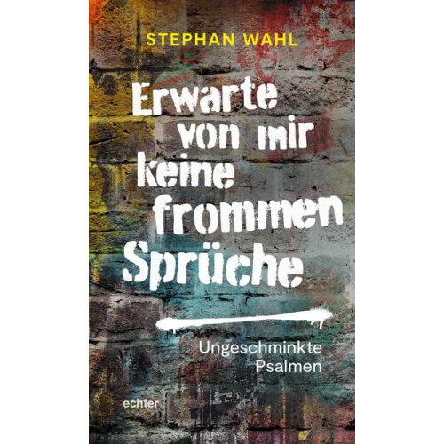 Stephan Wahl - Erwarte von mir keine frommen Sprüche