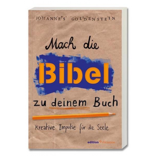 Johannes Goldenstein - Mach die Bibel zu deinem Buch