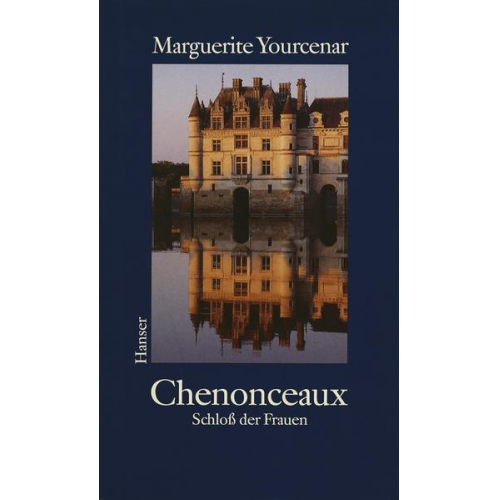 Marguerite Yourcenar - Chenonceaux