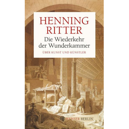Henning Ritter - Die Wiederkehr der Wunderkammer