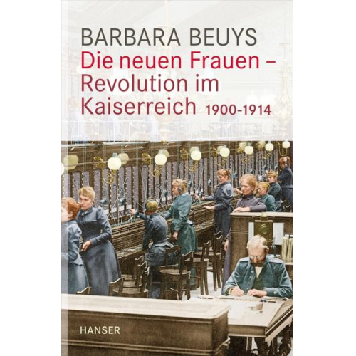 Barbara Beuys - Die neuen Frauen - Revolution im Kaiserreich