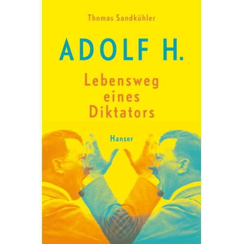 Thomas Sandkühler - Adolf H. - Lebensweg eines Diktators