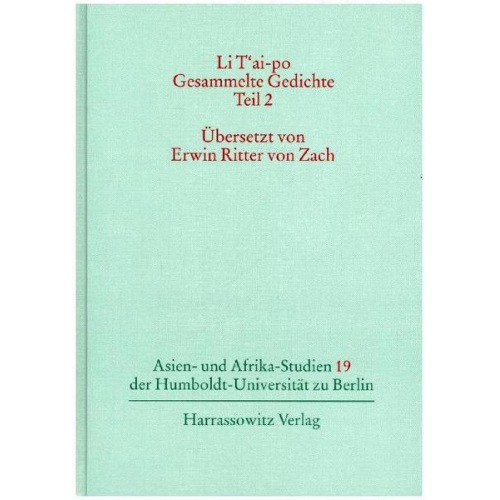 Li T'ai-po & Hartmut Walravens & Lutz Bieg & Erwin Zach - Li T'ai-po - Gesammelte Gedichte / Li T'ai-po - Gesammelte Gedichte