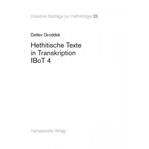 Detlef Groddek - Hethitische Texte in Transkription IBoT 4