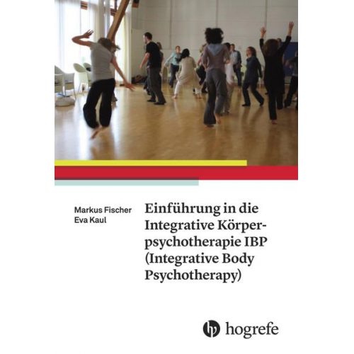 Markus Fischer & Eva Kaul - Einführung in die Integrative Körperpsychotherapie IBP(Integrative Body Psychotherapy)