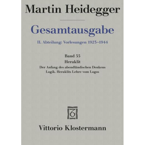 Martin Heidegger - Gesamtausgabe Abt. 2 Vorlesungen Bd. 55. Heraklit