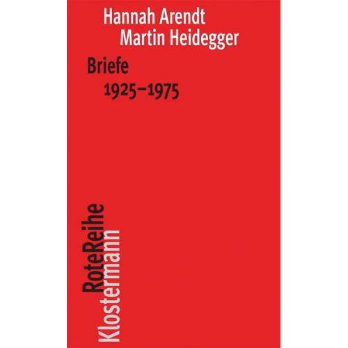 Hannah Arendt & Martin Heidegger - Briefe 1925 bis 1975 und andere Zeugnisse