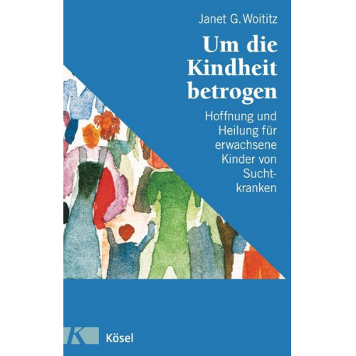 Janet G. Woititz - Um die Kindheit betrogen