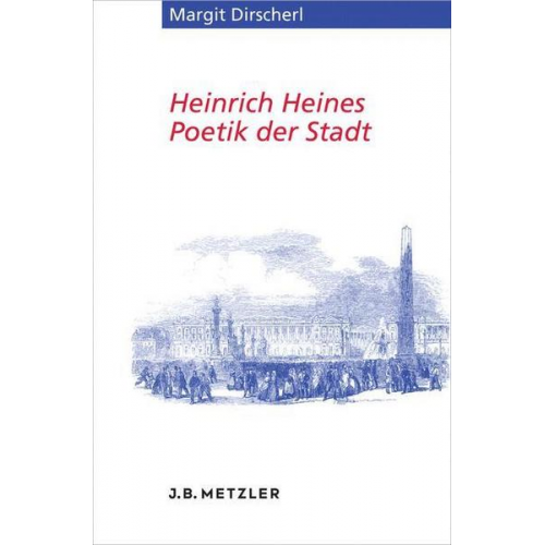 Margit Dirscherl - Heinrich Heines Poetik der Stadt