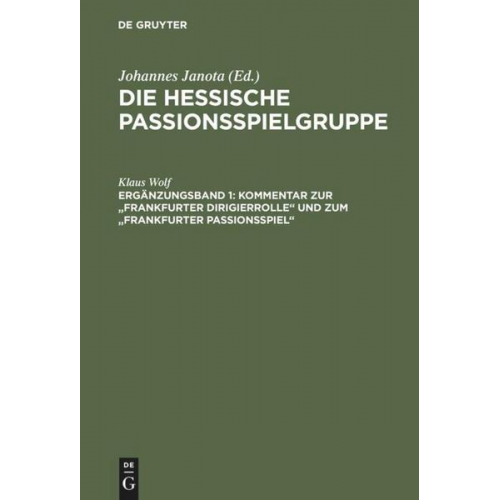 Klaus Wolf - Die Hessische Passionsspielgruppe / Kommentar zur 'Frankfurter Dirigierrolle' und zum 'Frankfurter Passionsspiel