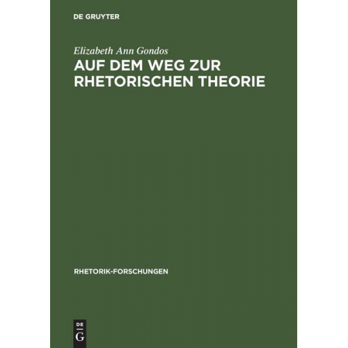 Elizabeth Ann Gondos - Auf dem Weg zur rhetorischen Theorie