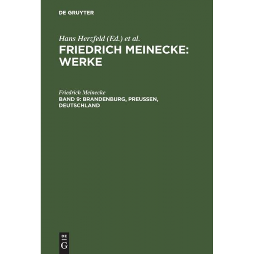 Friedrich Meinecke - Friedrich Meinecke: Werke / Brandenburg, Preußen, Deutschland