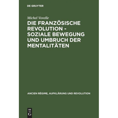 Michel Vovelle - Die Französische Revolution - Soziale Bewegung und Umbruch der Mentalitäten