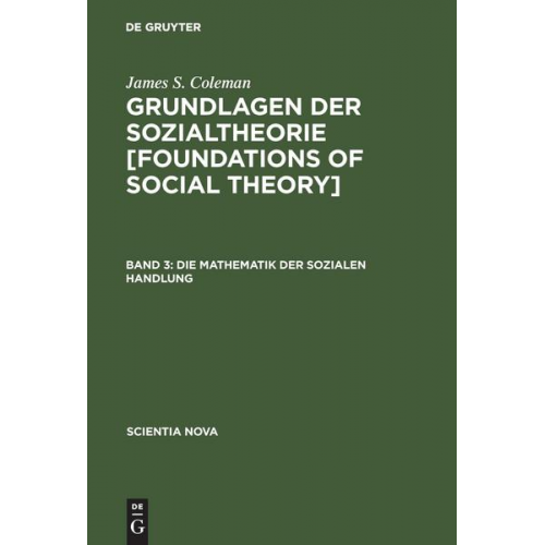 James S. Coleman - Grundlagen der Sozialtheorie [Foundations of Social Theory], Band 3, Die Mathematik der sozialen Handlung