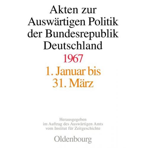 Akten zur Auswärtigen Politik der Bundesrepublik Deutschland / 1967