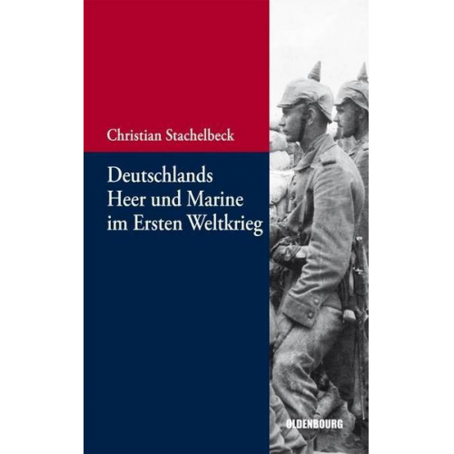 Christian Stachelbeck - Deutschlands Heer und Marine im Ersten Weltkrieg