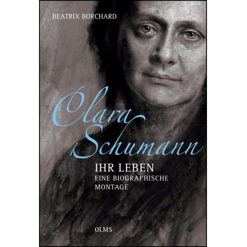 Beatrix Borchard - Clara Schumann - Ihr Leben. Eine biographische Montage