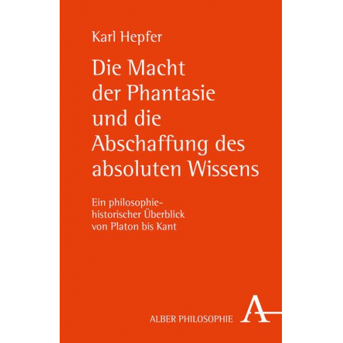 Karl Hepfer - Die Macht der Phantasie und die Abschaffung des absoluten Wissens