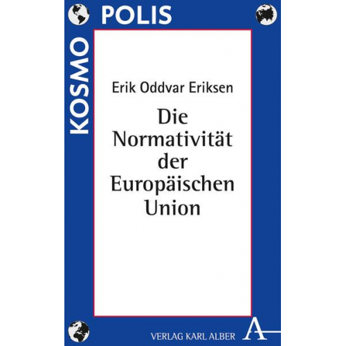 Erik Oddvar Eriksen - Die Normativität der Europäischen Union