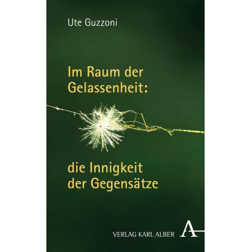 Ute Guzzoni - Im Raum der Gelassenheit: die Innigkeit der Gegensätze