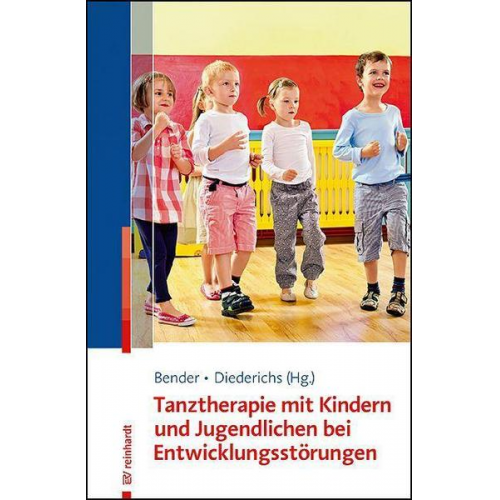 Friederike Zama & Susanne Bender & Else Diederichs & Clara Kerber & Lisa Maria Kühn - Tanztherapie mit Kindern und Jugendlichen bei Entwicklungsstörungen