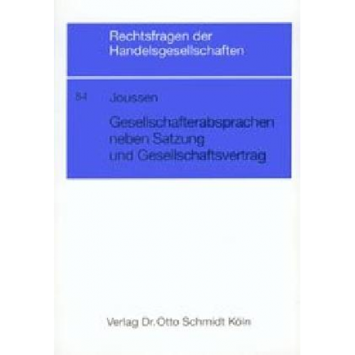 Edgar Joussen - Gesellschafterabsprachen neben Satzung und Gesellschaftsvertrag