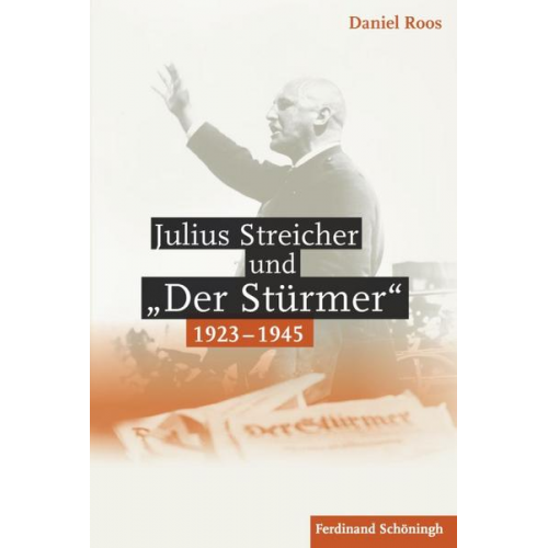 Daniel Roos - Julius Streicher und 'Der Stürmer' 1923 - 1945