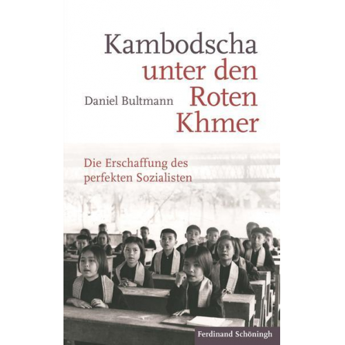 Daniel Bultmann - Kambodscha unter den Roten Khmer