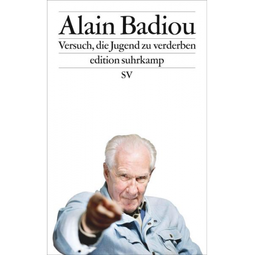 Alain Badiou - Versuch, die Jugend zu verderben