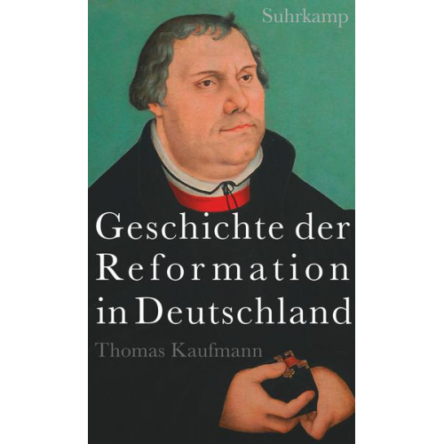 Thomas Kaufmann - Geschichte der Reformation in Deutschland