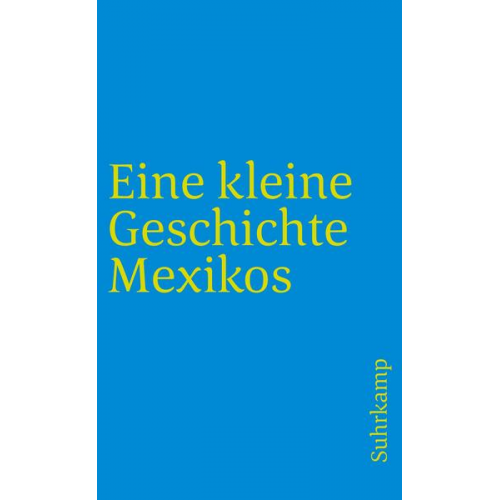 Walther L. Bernecker & Horst Pietschmann & Hans Werner Tobler - Eine kleine Geschichte Mexikos