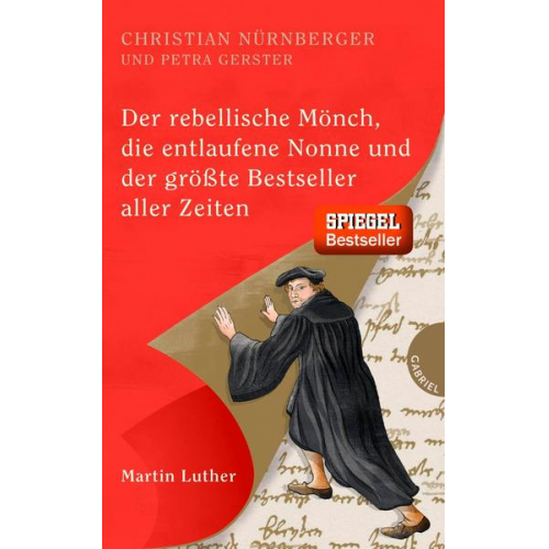 Christian Nürnberger & Petra Gerster - Der rebellische Mönch, die entlaufene Nonne und der größte Bestseller aller Zeiten, Martin Luther