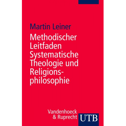 Martin Leiner - Methodischer Leitfaden Systematische Theologie und Religionsphilosophie