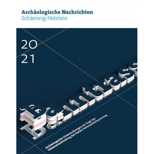 Archäologische Nachrichten aus Schleswig-Holstein 2021