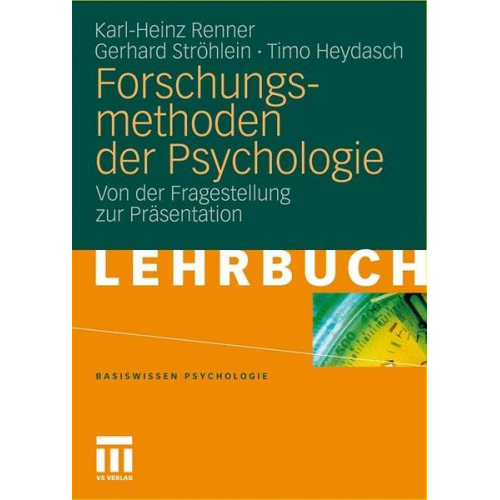 Karl-Heinz Renner & Timo Heydasch & Gerhard Ströhlein - Forschungsmethoden der Psychologie