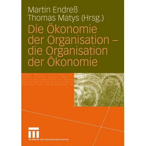 Martin Endress & Thomas Matys - Die Ökonomie der Organisation - die Organisation der Ökonomie