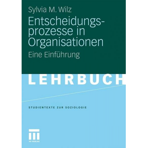 Sylvia M. Wilz - Entscheidungsprozesse in Organisationen