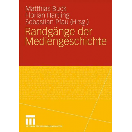 Matthias; Hartling  Florian; Pfau  Sebastian; v. Matthias Buck  Florian Hartling u. Sebastian Pfau Buck - Randgänge der Mediengeschichte