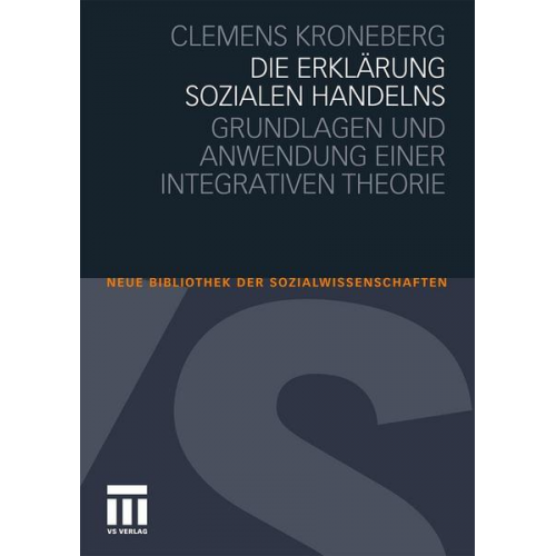 Clemens Kroneberg - Die Erklärung sozialen Handelns