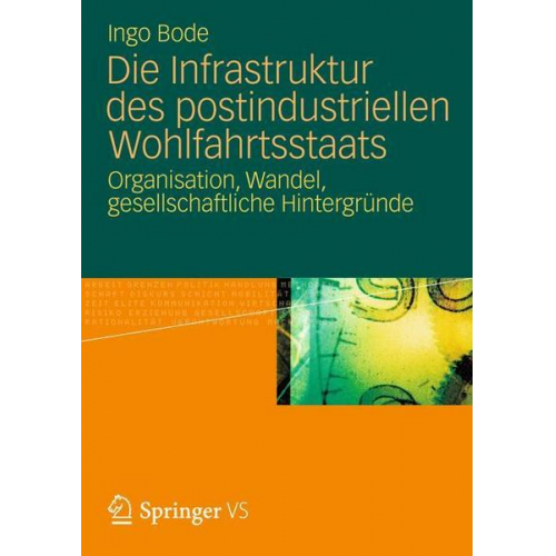 Ingo Bode - Die Infrastruktur des postindustriellen Wohlfahrtsstaats