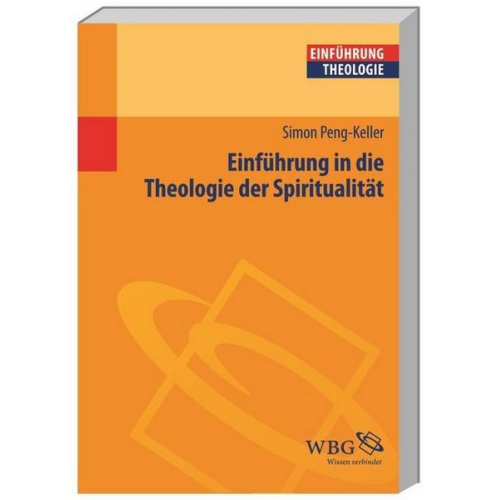 Simon Peng-Keller - Einführung in die Theologie der Spiritualität