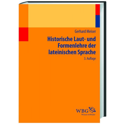 Gerhard Meiser - Historische Laut- und Formenlehre der lateinischen Sprache